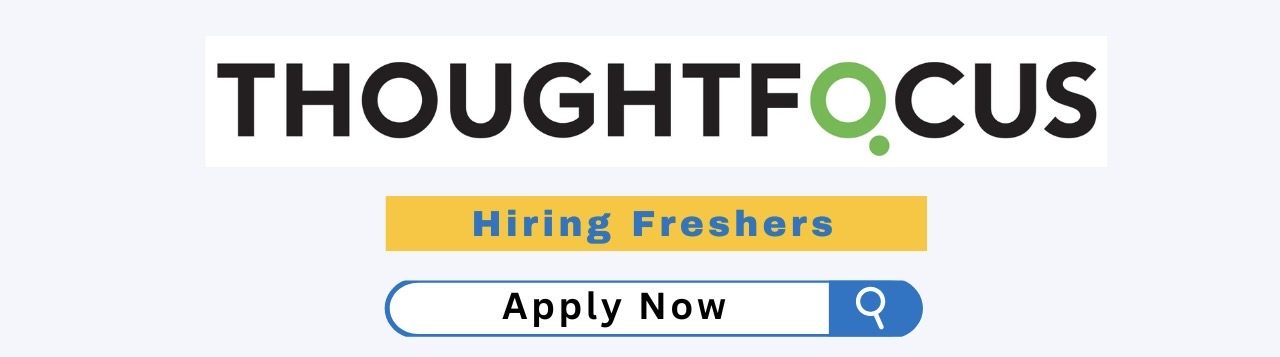 ThoughtFocus Off Campus Hiring 2024